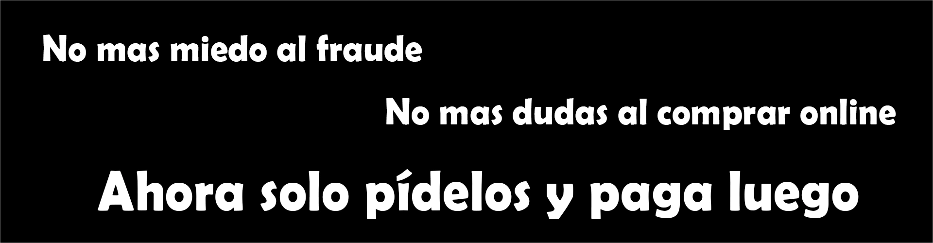 No mas miedo al fraude, ahora solo pídelos y pagas luego